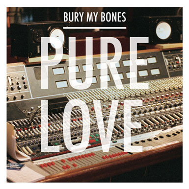 pure_love_bury_my_bones